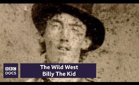 Billy The Kid | The Wild West | BBC Documentary