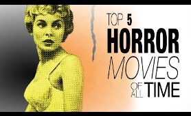 Top 5 horror movies of all time