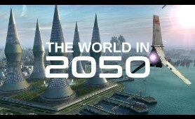 The World In 2050 [The Real Future Of Earth] - Full BBC Documentary HD