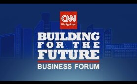 CNN Philippines Presents: Building for the Future