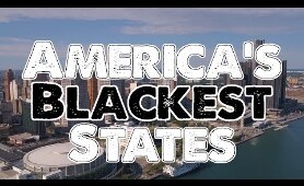 The 10 BLACKEST STATES in AMERICA