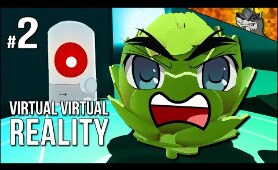 Virtual Virtual Reality | Part 2 | I Pissed Off An Artichoke...