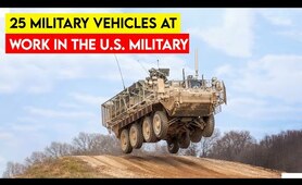 25 Military Vehicles at Work in the U.S. Armed Forces