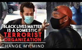 Black Lives Matter is a Domestic Terrorist Organization | Change My Mind